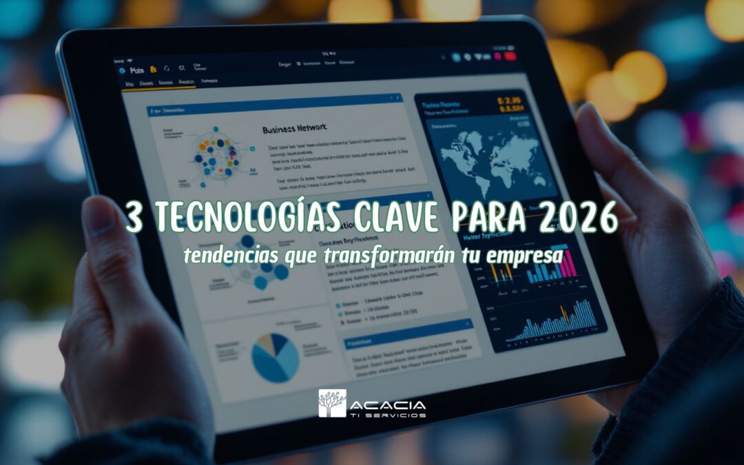 Tecnologías clave para 2026: las 3 tendencias tecnológicas que transformarán tu empresa